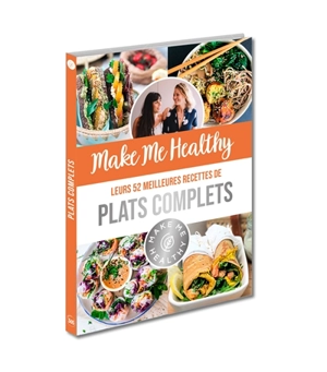 Make me healthy : leurs 52 meilleures recettes de plats complets - Make me healthy (site web)