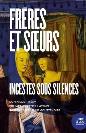 Frères et soeurs : incestes sous silence - Dominique Thiéry