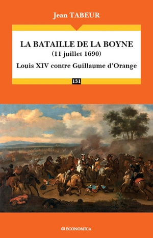 La bataille de la Boyne (11 juillet 1690) : Louis XIV contre Guillaume d'Orange - Jean Tabeur