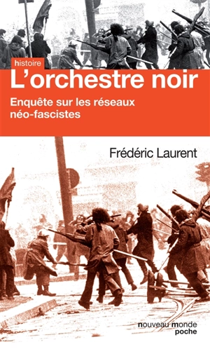 L'orchestre noir : enquête sur les réseaux néo-fascistes - Frédéric Laurent