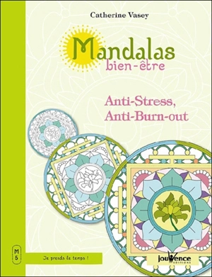 Mandalas bien-être. Vol. 5. Anti-stress, anti-burn-out - Catherine Vasey