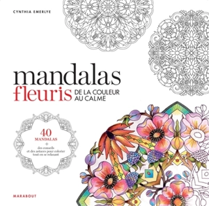 Mandalas fleuris : de la couleur au calme - Cynthia Emerlye