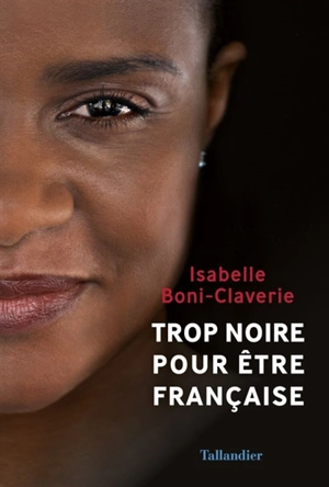 Trop noire pour être française - Isabelle Boni-Claverie