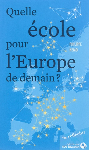 Quelle école pour l'Europe de demain ? - Philippe Nemo