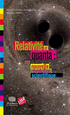 Relativité et quanta : une nouvelle révolution scientifique... - Gilles Cohen-Tannoudji