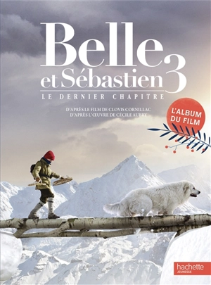 Belle et Sébastien 3 : le dernier chapitre : l'album du film