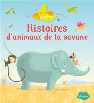Histoires d'animaux de la savane - Charlotte Grossetête