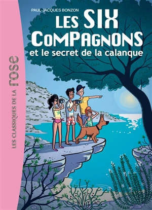 Les six compagnons. Vol. 9. Les six compagnons et le secret de la calanque - Paul-Jacques Bonzon