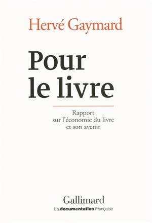 Pour le livre : rapport sur l'économie du livre et son avenir - Hervé Gaymard