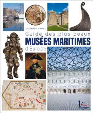 Guide des plus beaux musées maritimes d'Europe - Stéphane Mahieu