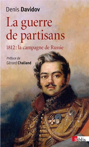 La guerre de partisans : 1812 : la campagne de Russie - Denis Vasilievitch Davydov
