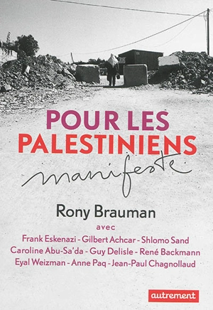 Pour les Palestiniens : manifeste - Rony Brauman
