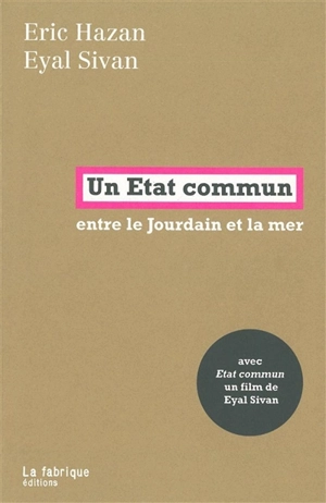 Un Etat commun : entre le Jourdain et la mer - Eric Hazan