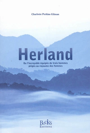 Herland ou L'incroyable équipée de trois hommes piégés au royaume des femmes - Charlotte Perkins Gilman