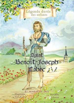 Saint Benoît-Joseph Labre : le mendiant de Dieu - Mauricette Vial-Andru