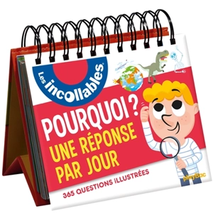 Les incollables : Pourquoi ? Une réponse par jour : 365 questions illustrées - Jean-Michel Billioud