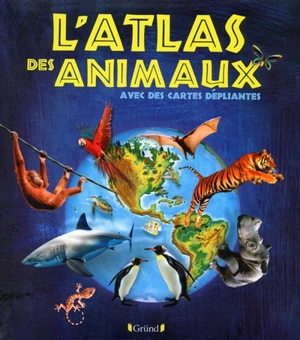 L'atlas des animaux : avec des cartes dépliantes - Jen Green