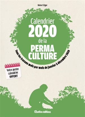 Calendrier 2020 de la permaculture : tous les travaux mois par mois de janvier à décembre 2020 - Robert Elger