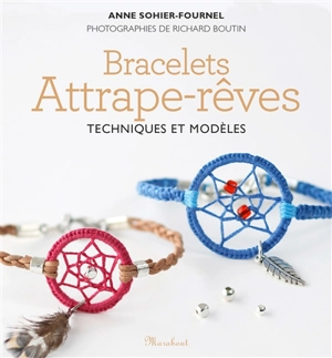 Bracelets attrape-rêves : techniques et modèles - Anne Sohier-Fournel