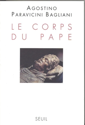 Le corps du pape - Agostino Paravicini Bagliani