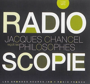 Radioscopie : Jacques Chancel reçoit les philosophes - Jacques Chancel