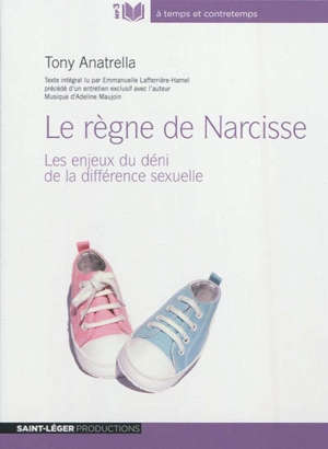 Le règne de Narcisse : les enjeux du déni de la différence sexuelle - Tony Anatrella