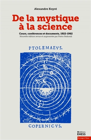 De la mystique à la science : cours, conférences et documents, 1922-1962 - Alexandre Koyré