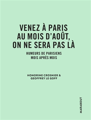 Venez à Paris au mois d'août, on ne sera pas là : humeurs de Parisiens mois après mois - Honorine Crosnier