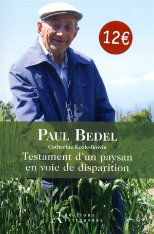 Testament d'un paysan en voie de disparition - Paul Bedel