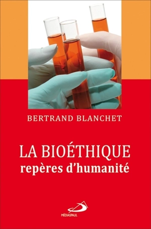 La bioéthique, repères d'humanité - Bertrand Mgr Blanchet