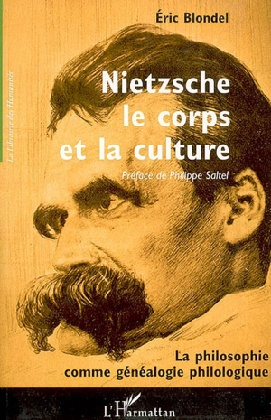 Nietzsche, le corps et la culture : la philosophie comme généalogie philologique - Eric Blondel