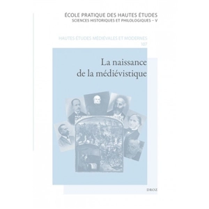 La naissance de la médiévistique : les historiens et leurs sources en Europe au Moyen Age (XIXe-début du XXe siècle)