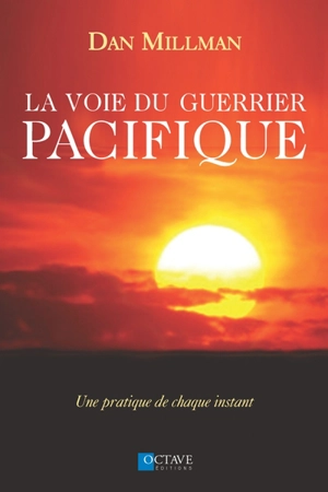 La voie du guerrier pacifique : une pratique de chaque instant - Dan Millman