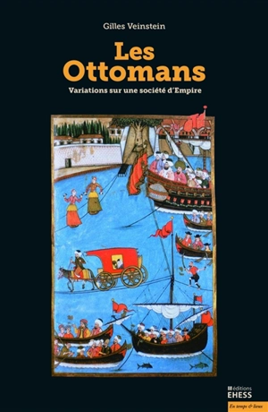 Les Ottomans : variations sur une société d'Empire - Gilles Veinstein