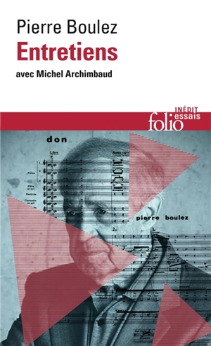 Entretiens avec Michel Archimbaud - Pierre Boulez