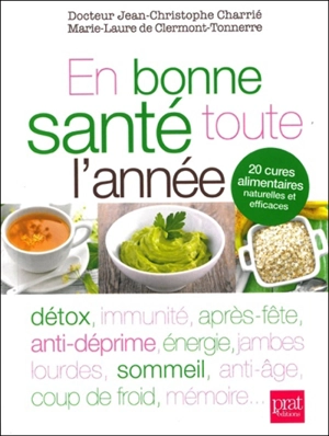 En bonne santé toute l'année : 20 cures alimentaires naturelles et efficaces - Jean-Christophe Charrié