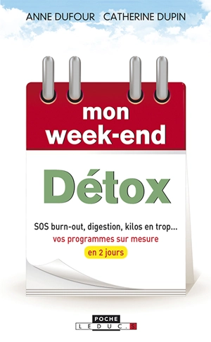 Mon week-end détox : SOS burn-out, digestion, kilos en trop... : vos programmes sur mesure en 2 jours - Anne Dufour