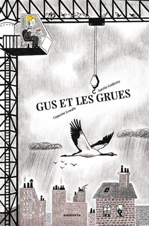 Gus et les grues - Capucine Lewalle