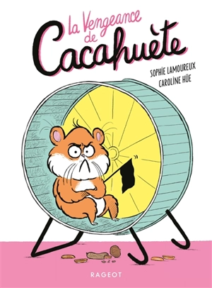 Cacahuète. La vengeance de Cacahuète - Sophie Lamoureux