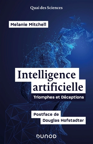 Intelligence artificielle : triomphes et déceptions - Melanie Mitchell