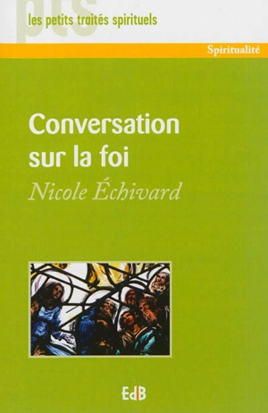 Conversation sur la foi - Nicole Echivard