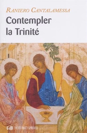 Contempler la Trinité - Raniero Cantalamessa