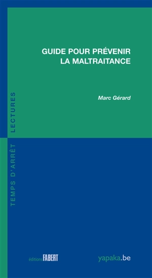 Guide pour prévenir la maltraitance - Marc Gérard