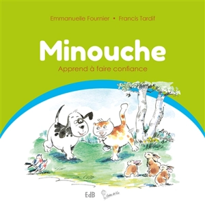 Minouche. Vol. 2. Minouche apprend à faire confiance - Emmanuelle Fournier