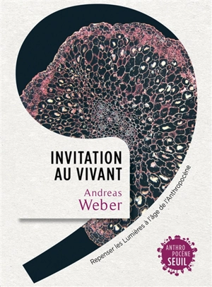 Invitation au vivant : repenser les Lumières à l'âge de l'anthropocène - Andreas Weber