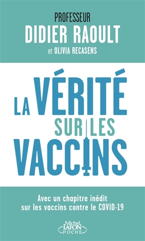 La vérité sur les vaccins : avec un chapitre inédit sur les vaccins contre le Covid-19 - Didier Raoult