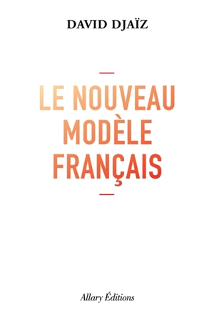 Le nouveau modèle français - David Djaïz