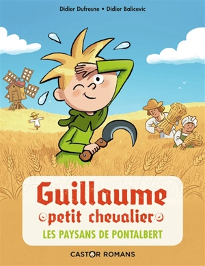 Guillaume petit chevalier. Vol. 12. Les paysans de Pontalbert - Didier Dufresne