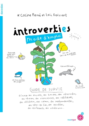 Introverti.es mode d'emploi : guide de survie à l'usage des discrets, des timides, des réservées, des rêveurs, des silencieuses, des solitaires, des réfléchies, des calmes, des indépendantes, des têtes en l'air, des secrètes, des renfermés, des céréb - Coline Pierré