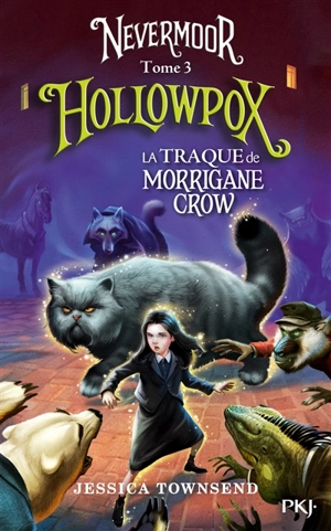 Nevermoor. Vol. 3. Hollowpox : la traque de Morrigane Crow - Jessica Townsend